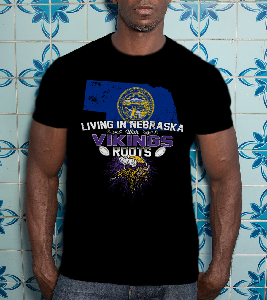 Living In Nebraska With Minnesota Vikings Roots T-Shirt
