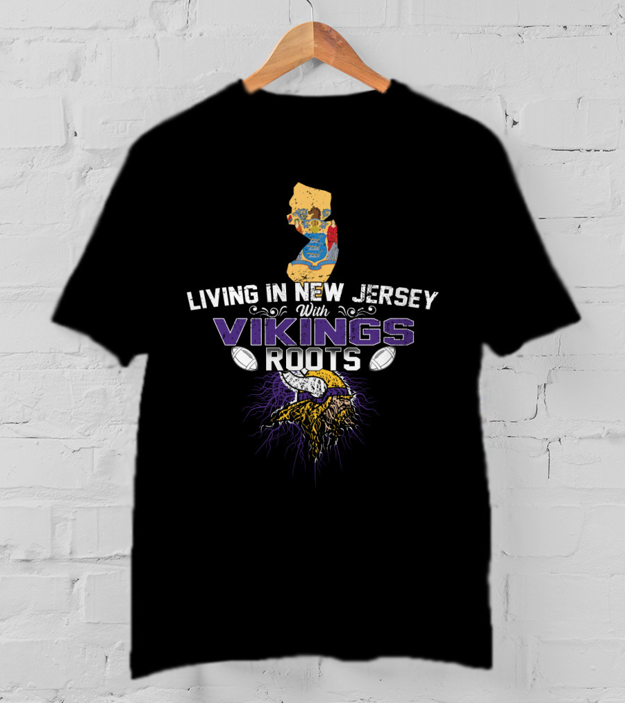 Living In New Jersey With Vikings Roots Football Pride T-Shirt