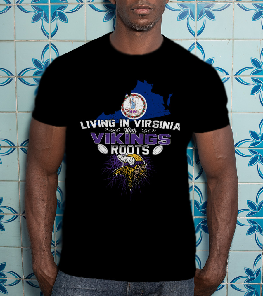 Living In Virginia With Vikings Roots Minnesota Football Heritage T-Shirt