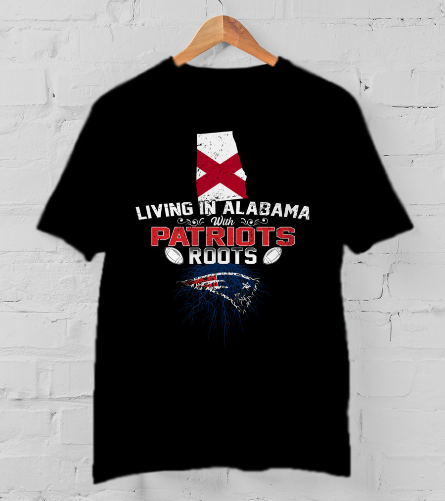 Living In Alabama With Patriots Roots Featuring Alabama State Flag And Football Elements T-Shirt