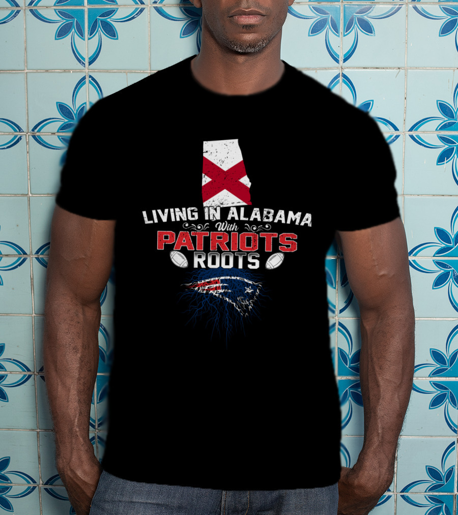 Living In Alabama With Patriots Roots Featuring Alabama State Flag And Football Elements T-Shirt