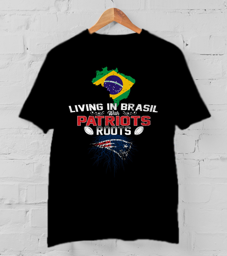 Living In Brasil With Patriots Roots Flag Map Football T-Shirt