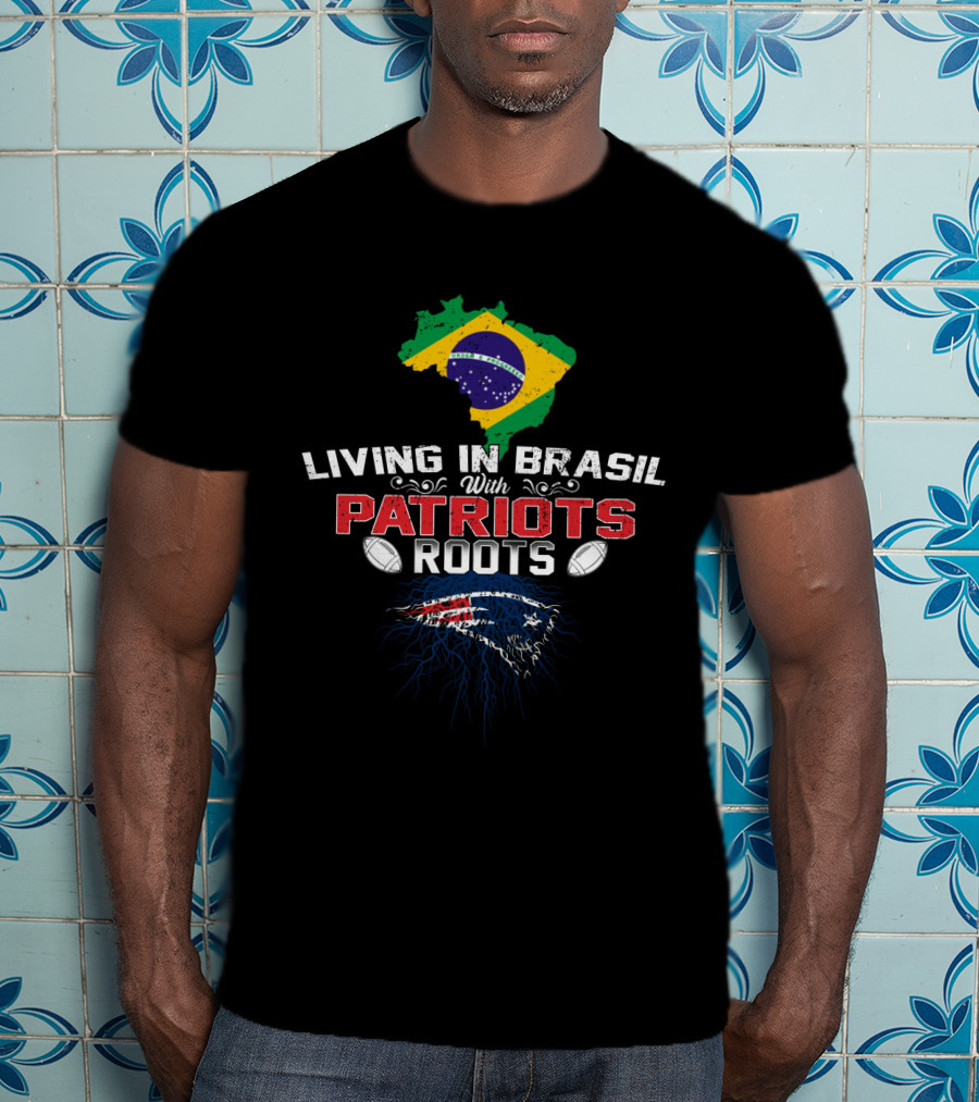 Living In Brasil With Patriots Roots Flag Map Football T-Shirt