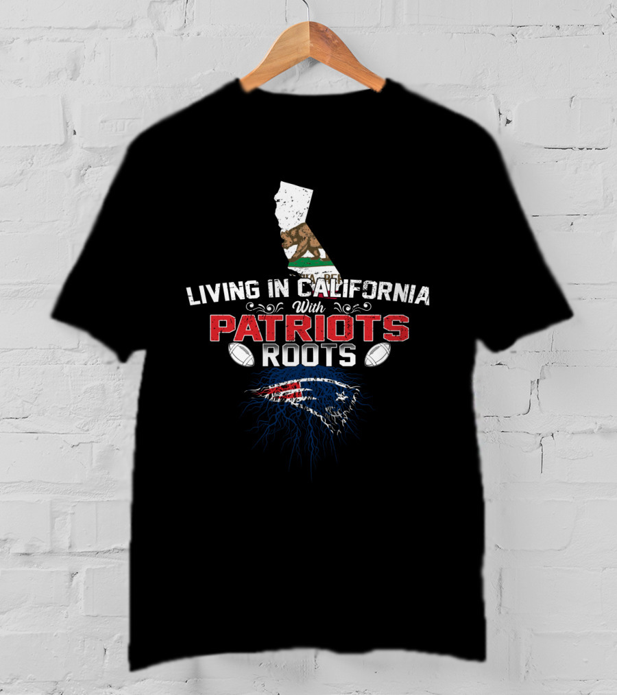 Living In California With Patriots Roots California Flag Outline Football T-Shirt