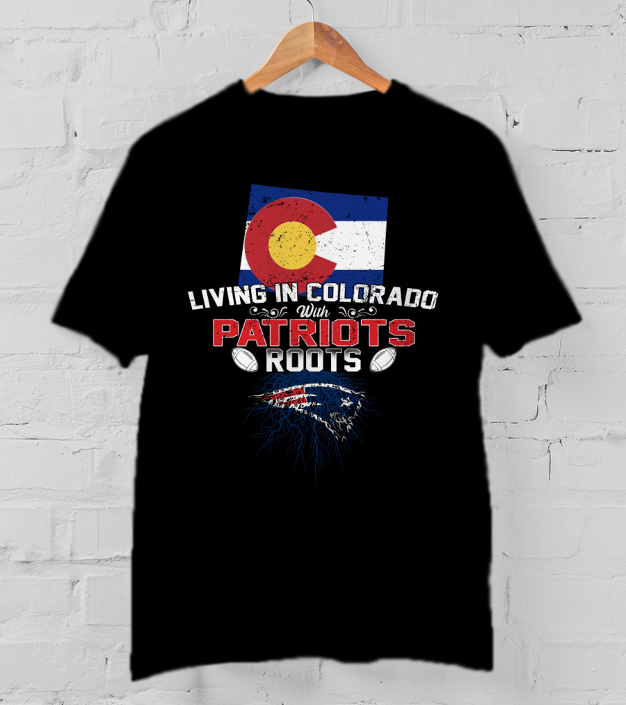 Living In Colorado With Patriots Roots Flag Football T-Shirt