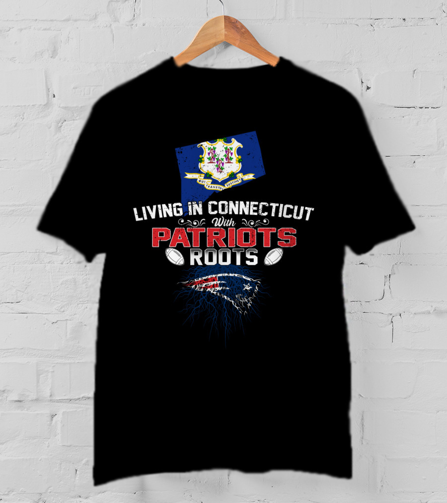 Living In Connecticut With Patriots Roots New England Football Flag T-Shirt