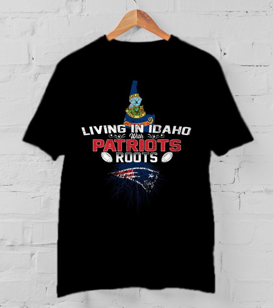 Living In Idaho With Patriots Roots Football Logo And Idaho State Seal Connection T-Shirt