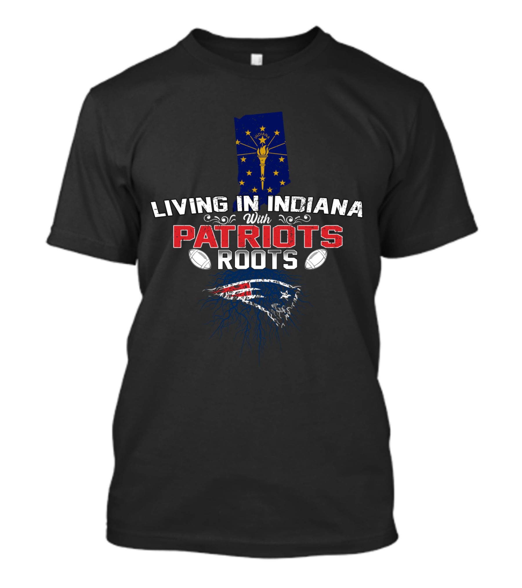 Living In Indiana With New England Patriots Roots T-Shirt