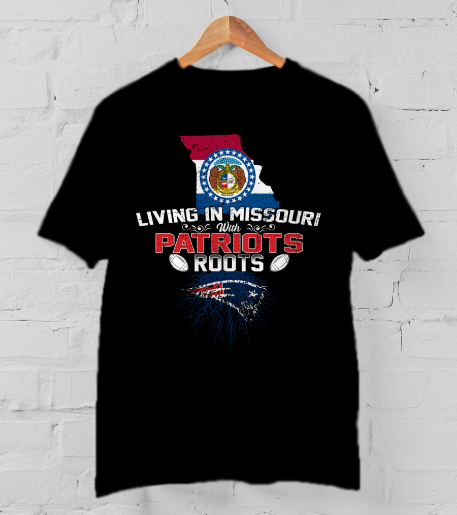 Living In Missouri With Patriots Roots Missouri State And New England Patriots Elements T-Shirt
