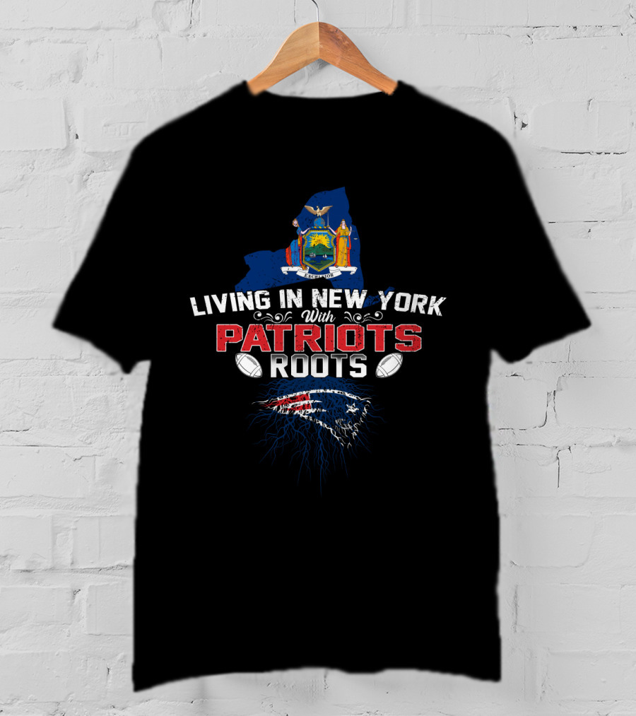 Living In New York With Patriots Roots State Flag Football T-Shirt