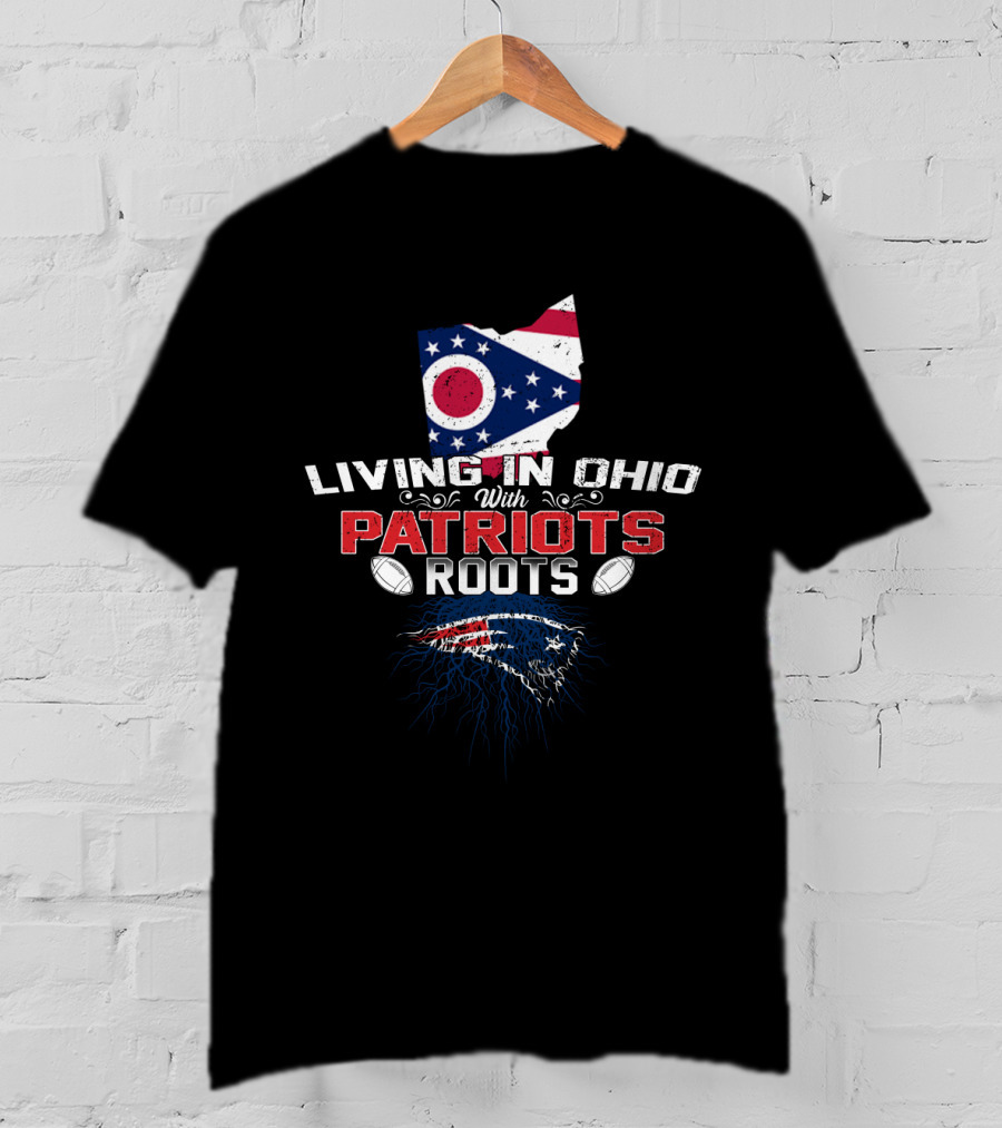 Living In Ohio With Patriots Roots Ohio Flag Map Patriots Logo Football T-Shirt