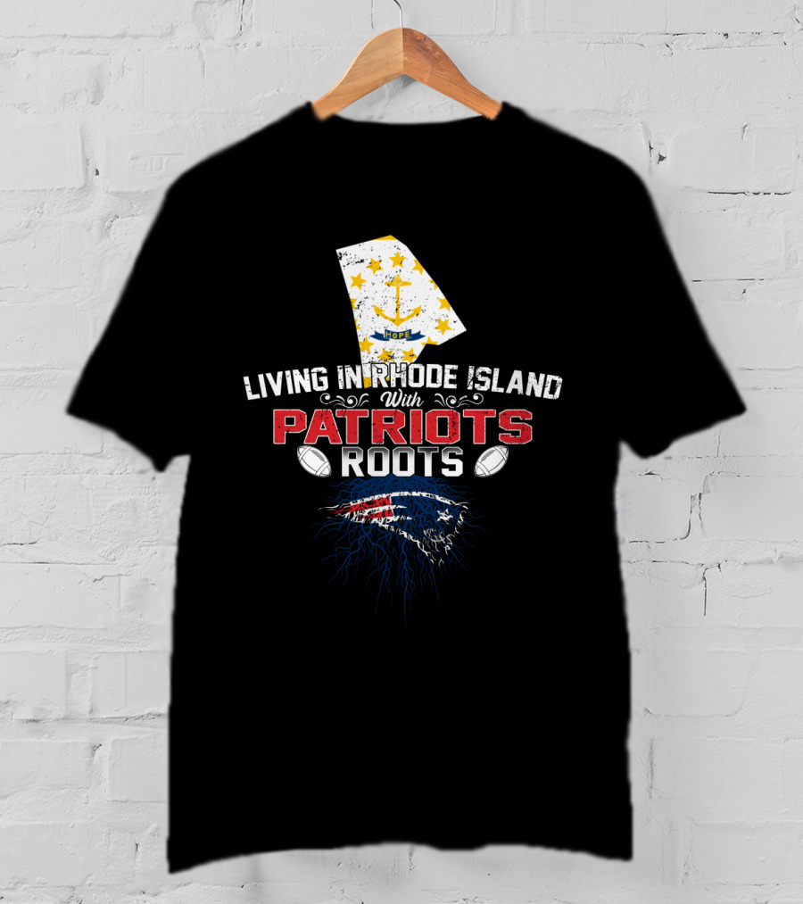 Living In Rhode Island With Patriots Roots Flag Football T-Shirt