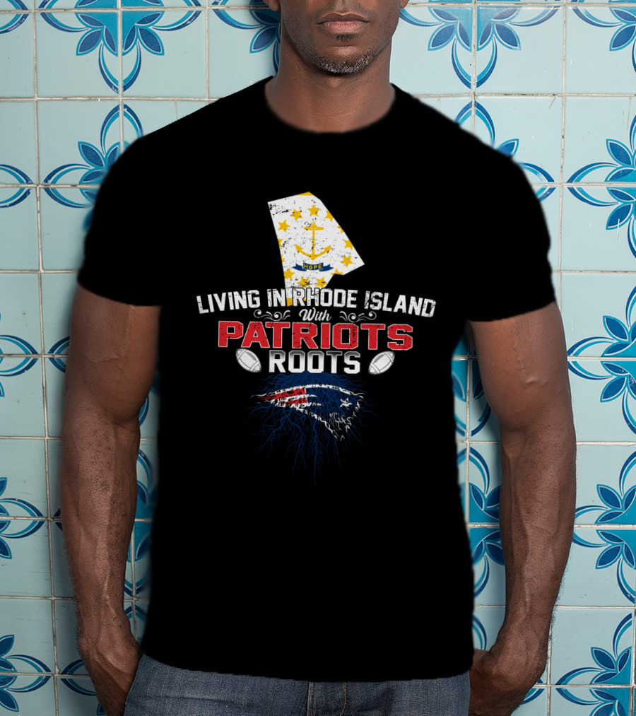 Living In Rhode Island With Patriots Roots Flag Football T-Shirt