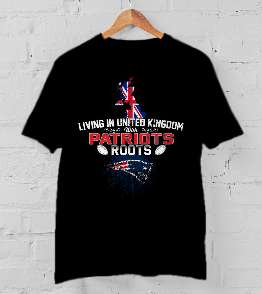 Living In United Kingdom With Patriots Roots NFL Fan Map And Helmet Graphics T-Shirt