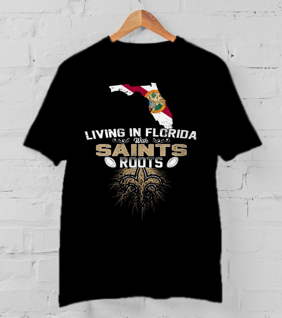 Living In Florida With New Orleans Saints Roots Fleur-de-Lis T-Shirt