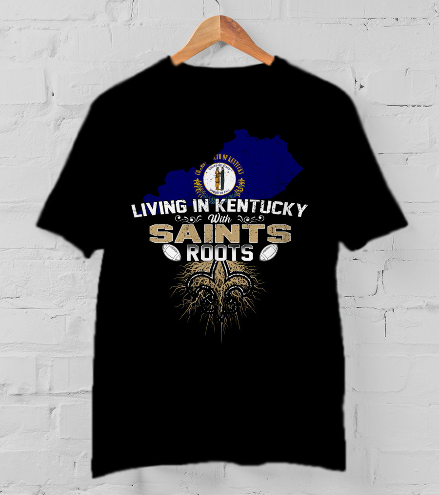 Living In Kentucky With Saints Roots Kentucky Map Fleur-de-Lis Football State T-Shirt