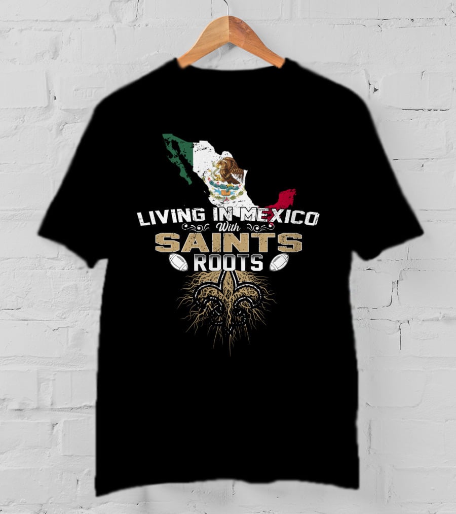 Living In Mexico With Saints Roots Mexican Flag Fleur-de-lis Football T-Shirt