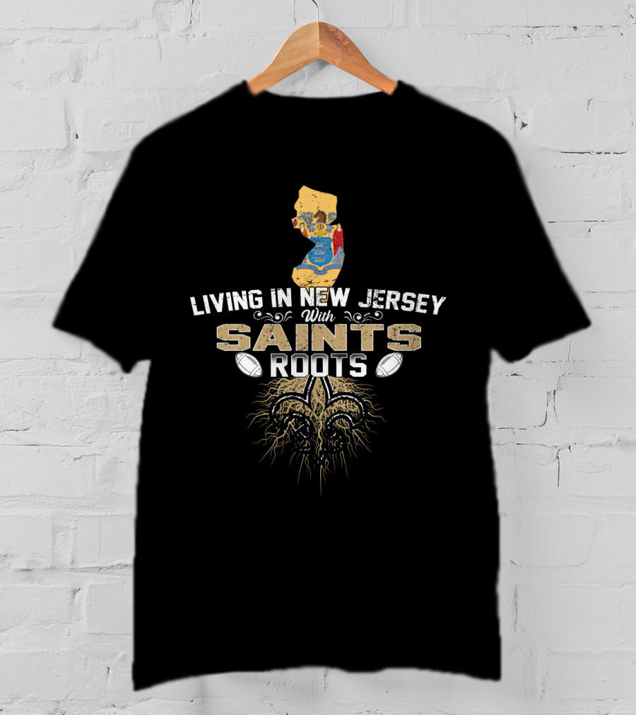 Living In New Jersey With Saints Roots - New Jersey Map And Fleur-de-Lis With Football Elements T-Shirt