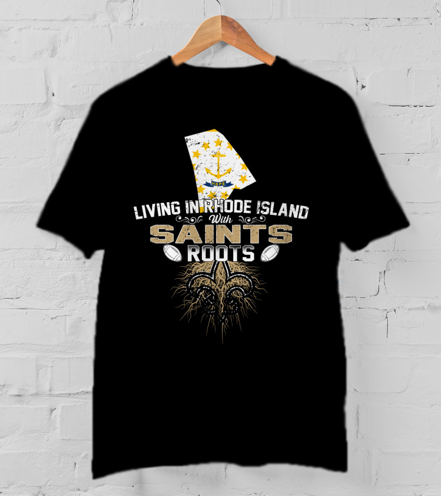 Living In Rhode Island With Saints Roots Football Fleur-de-Lis Map T-Shirt