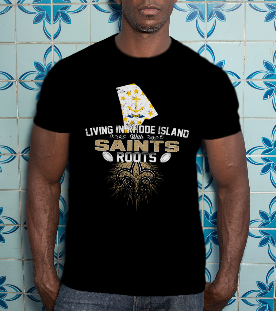 Living In Rhode Island With Saints Roots Football Fleur-de-Lis Map T-Shirt
