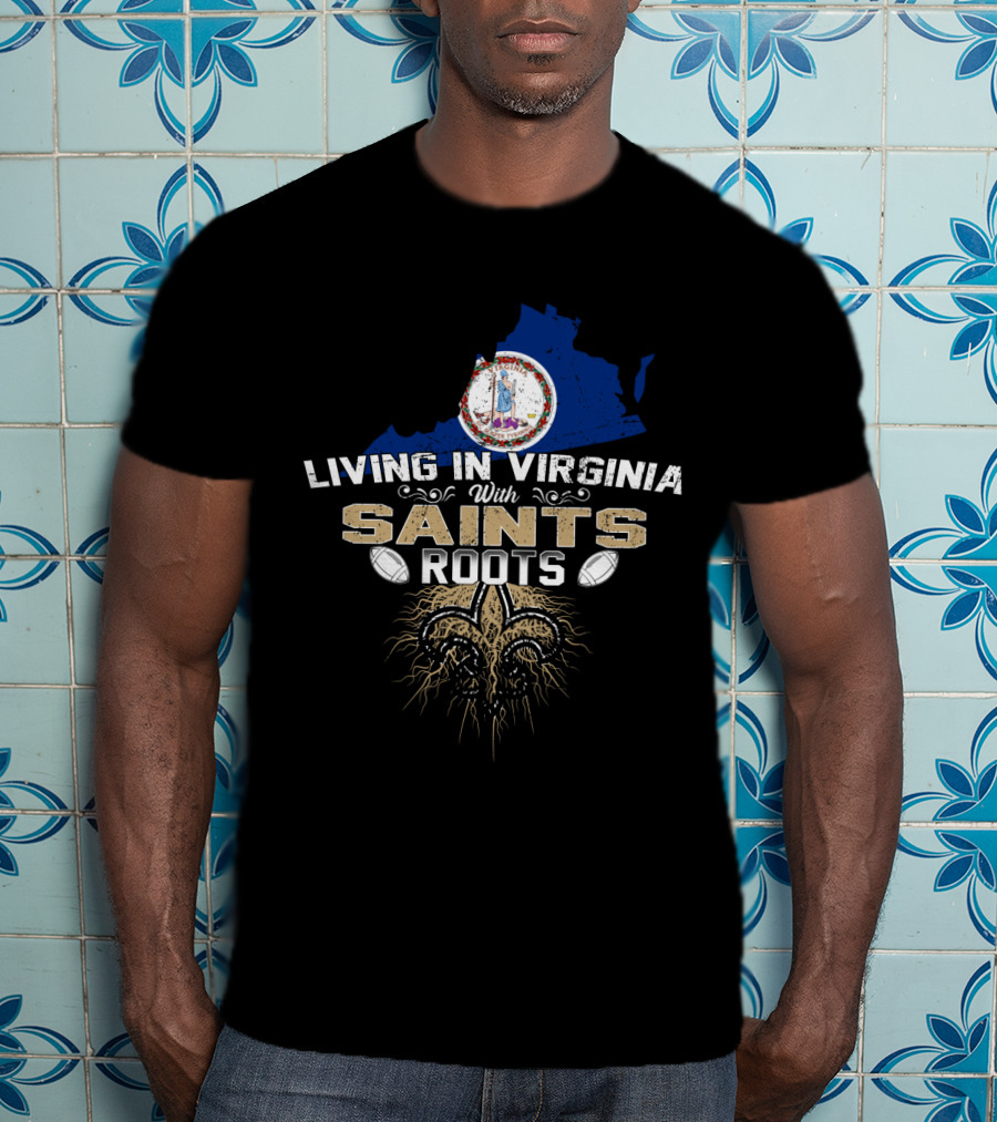 Living In Virginia With New Orleans Saints Roots Fleur-de-Lis Football Heritage T-Shirt
