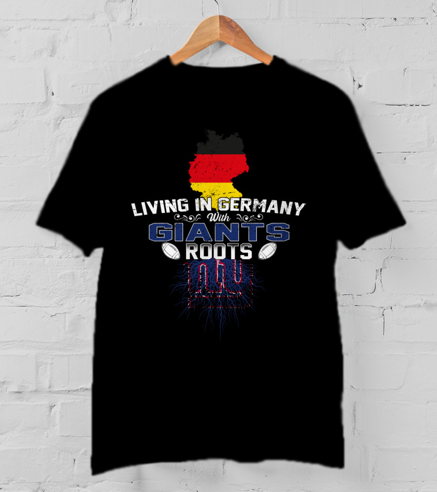 Living In Germany With Giants Roots NY Football NFL Germany Flag T-Shirt