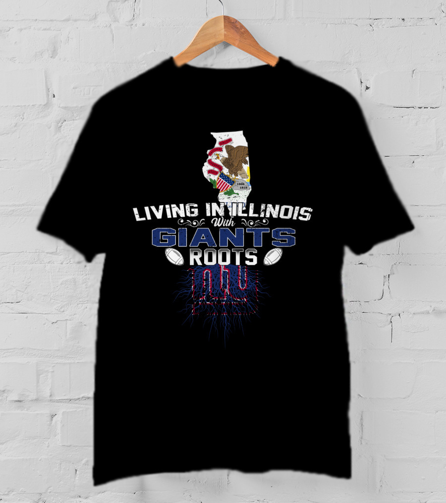 Living In Illinois With Giants Roots NY Football Heritage T-Shirt