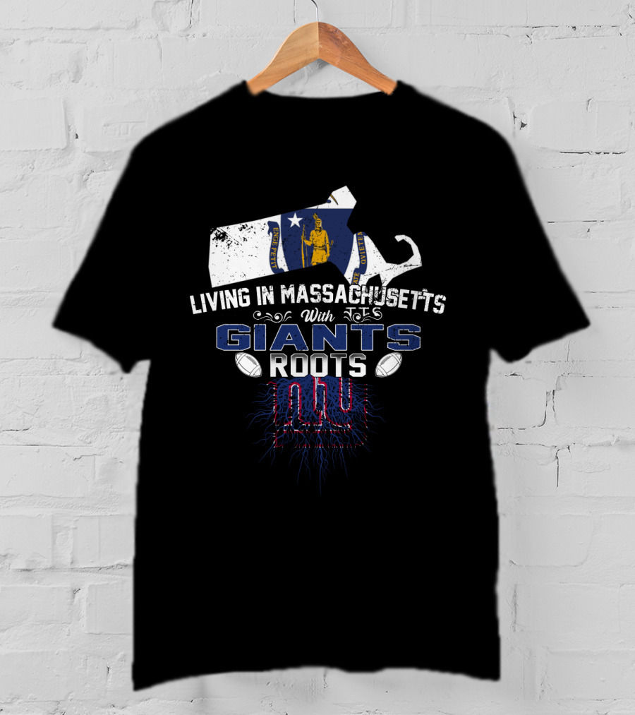 Living In Massachusetts With NFL Giants Roots New England Pride T-Shirt