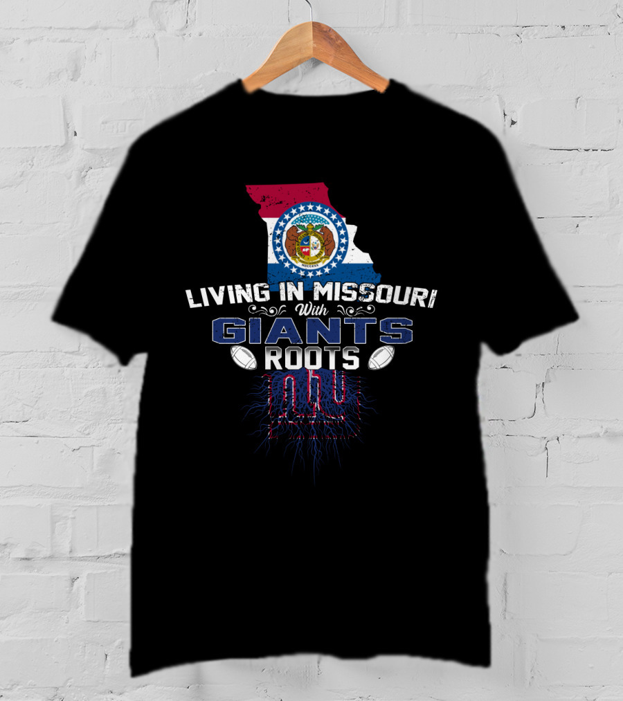 Living In Missouri With Giants Roots NY Football Heritage T-Shirt
