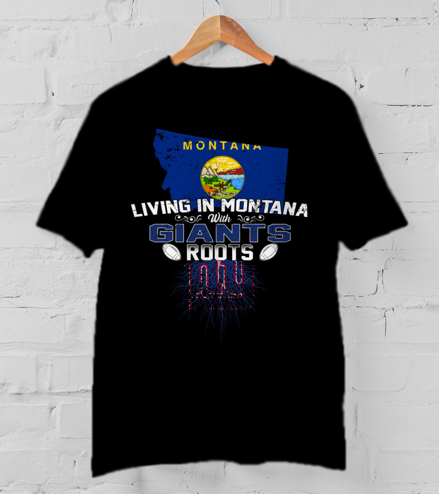 Montana Living With New York Giants Roots And Heritage T-Shirt