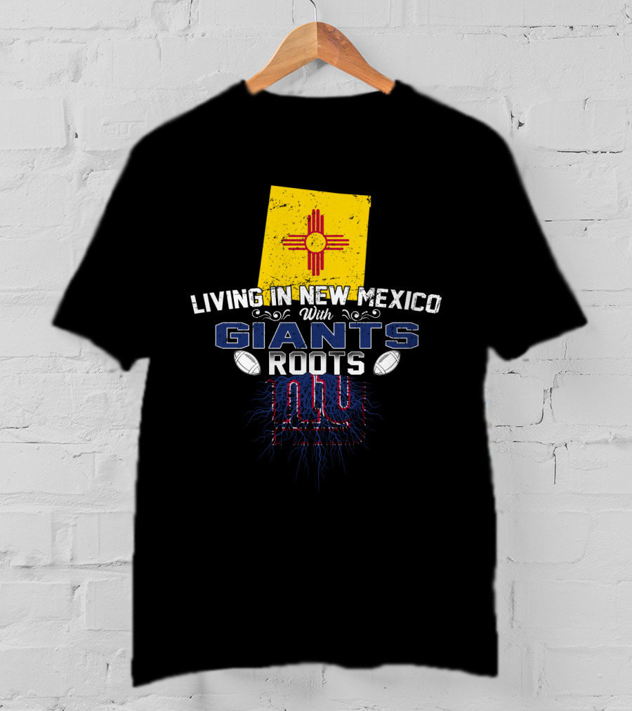 Living In New Mexico With Giants Roots NY T-Shirt