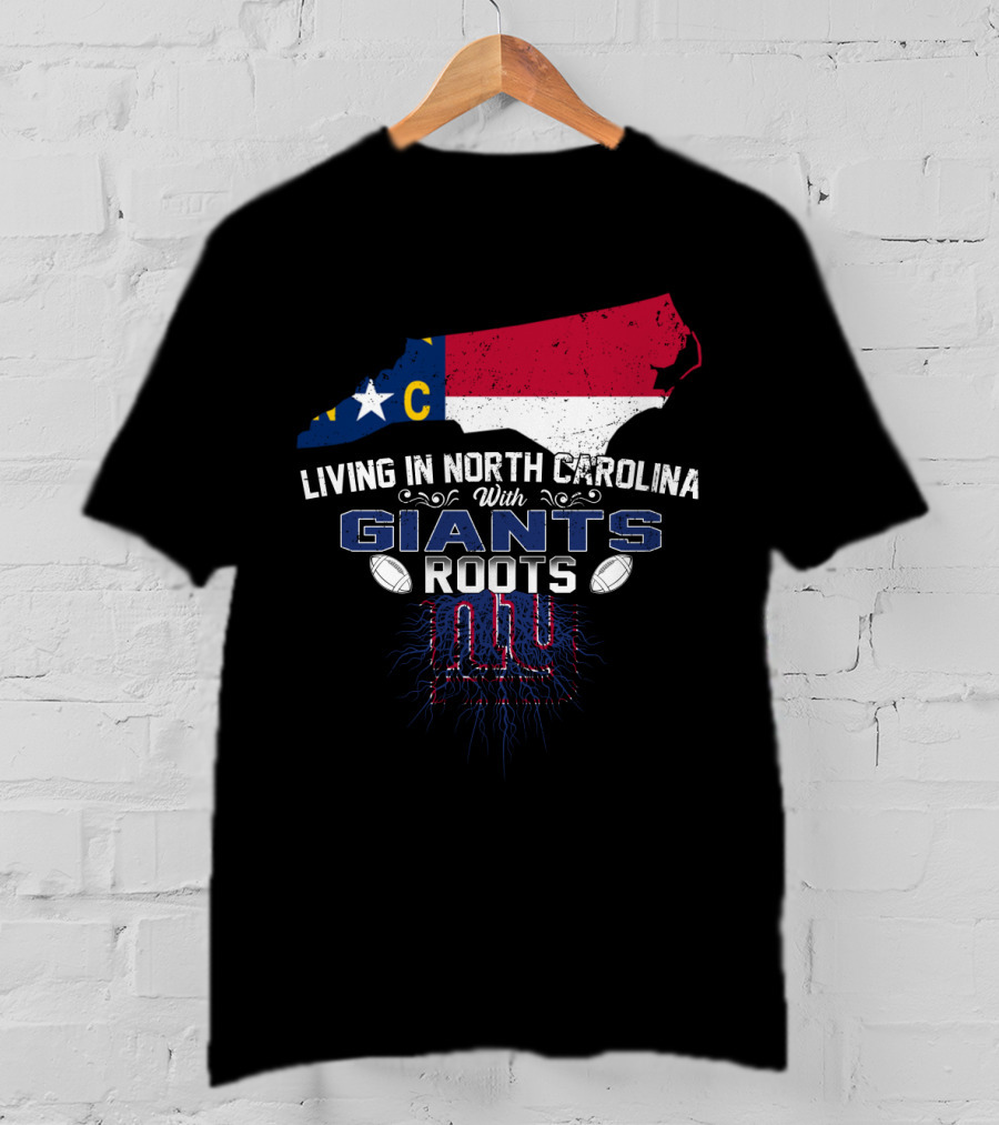Living In North Carolina With Giants Roots NY Football Fan Map And Flag T-Shirt