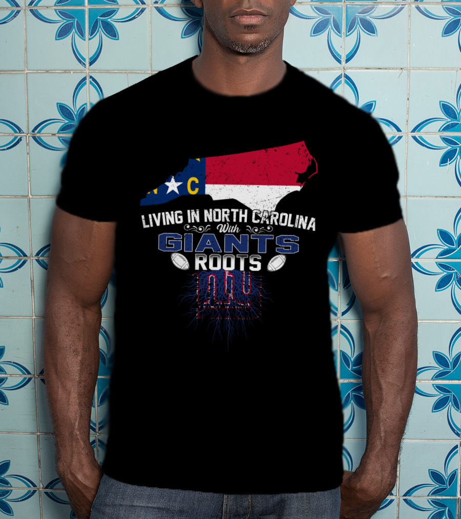Living In North Carolina With Giants Roots NY Football Fan Map And Flag T-Shirt
