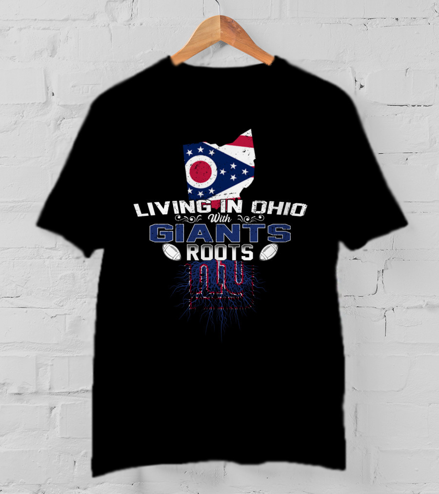 Living In Ohio With Giants Roots NY Football Heritage T-Shirt