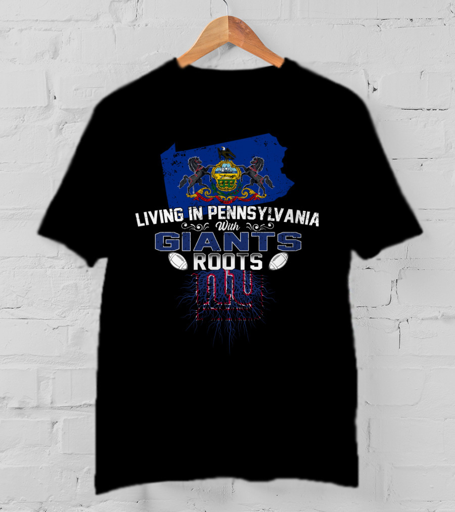 Living In Pennsylvania With New York Giants Roots T-Shirt