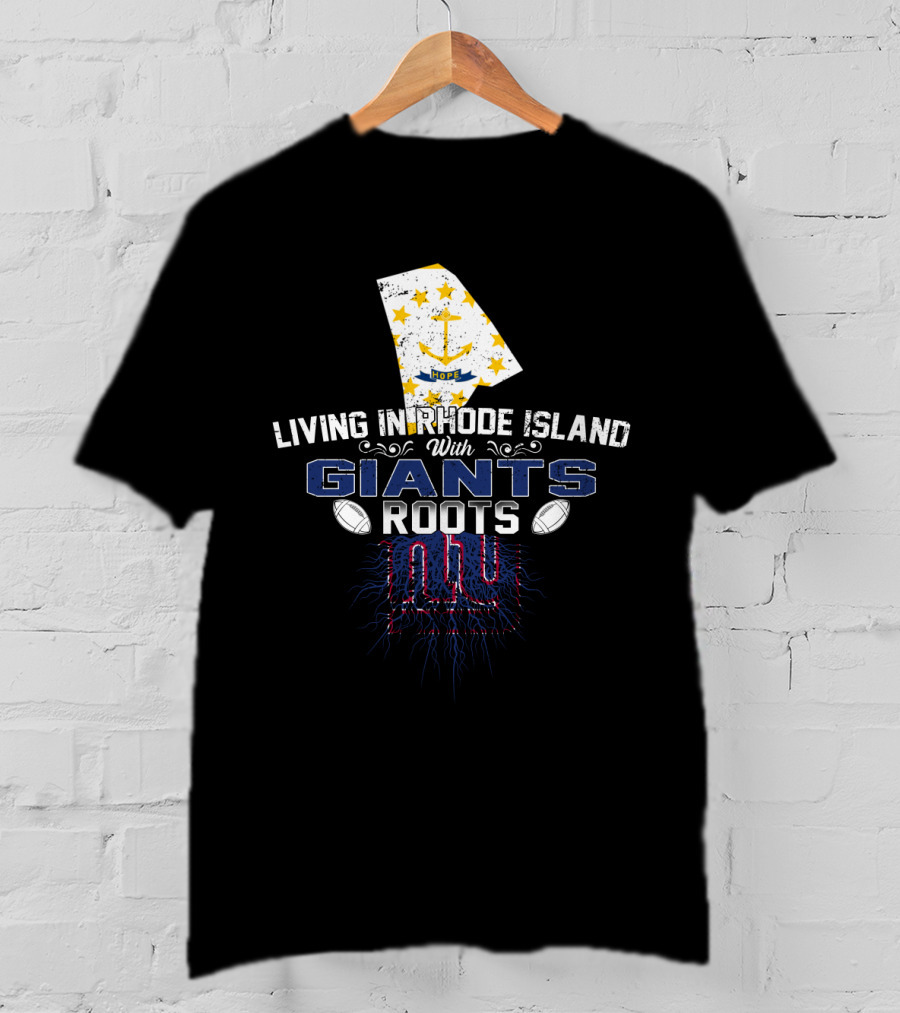 Living In Rhode Island With NY Giants Roots And Anchor Stars T-Shirt