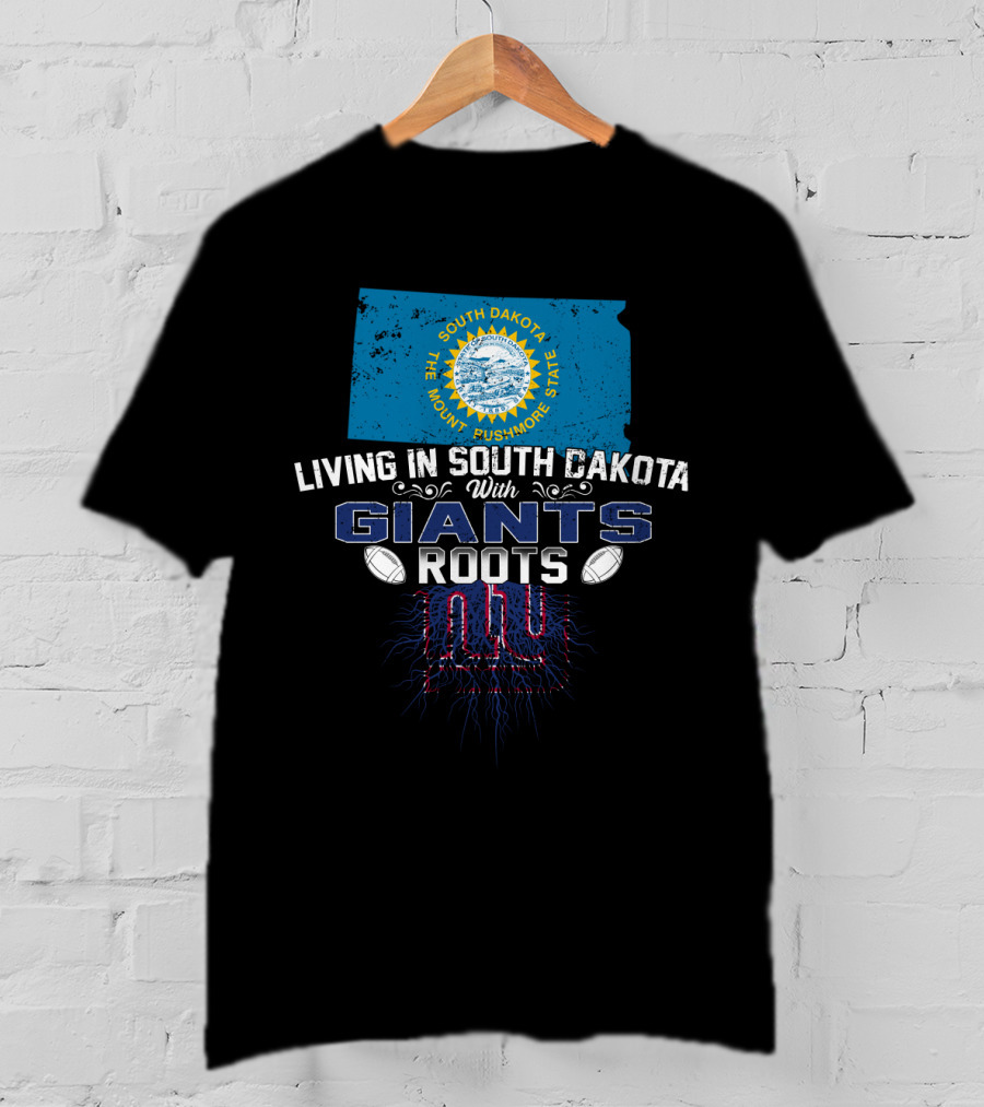 Living In South Dakota The Mount Rushmore State With Giants Roots NY Football T-Shirt