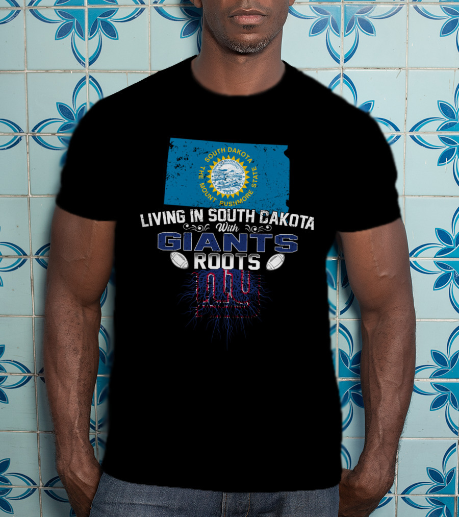 Living In South Dakota The Mount Rushmore State With Giants Roots NY Football T-Shirt