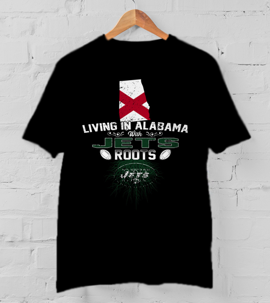 Living In Alabama With New York Jets Roots T-Shirt