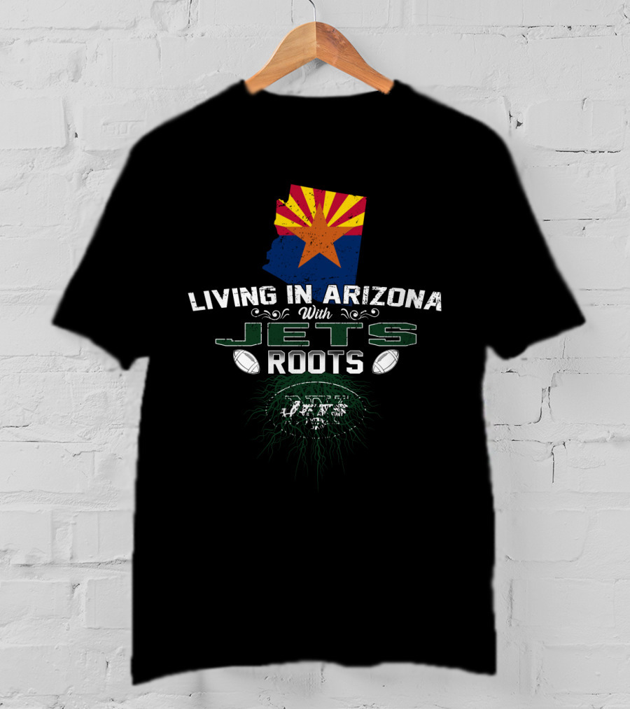 Living In Arizona With Jets Roots Arizona Flag And Football T-Shirt