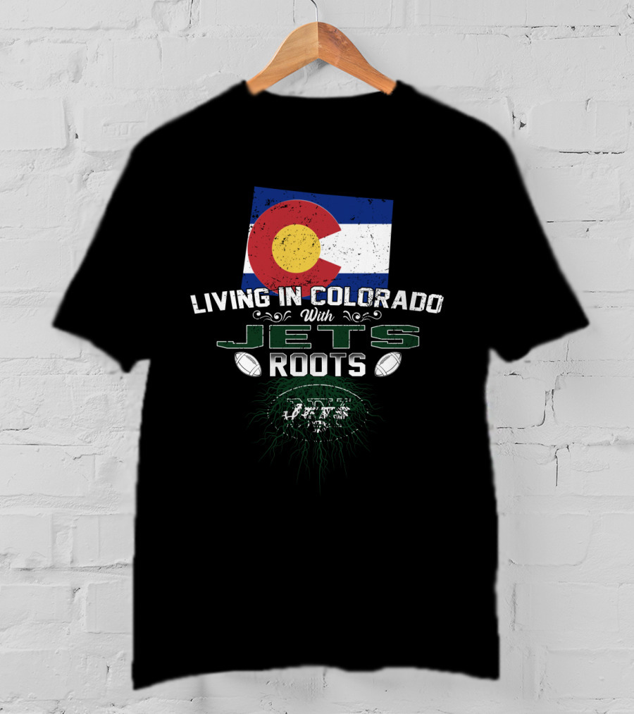 Living In Colorado With New York Jets Roots Flag Football T-Shirt