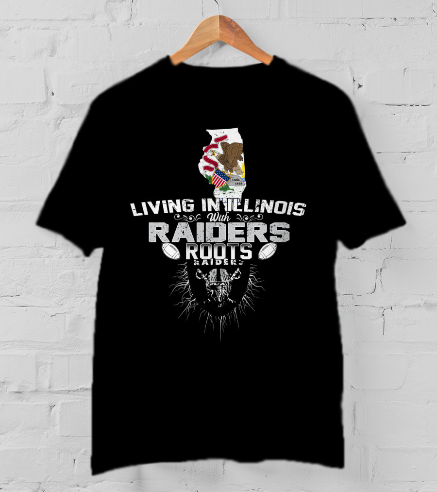 Living In Illinois With Raiders Roots T-Shirt