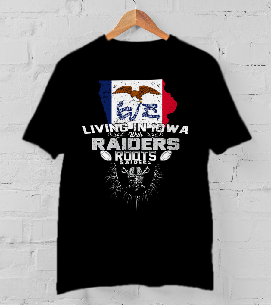 Living In Iowa With Raiders Roots T-Shirt
