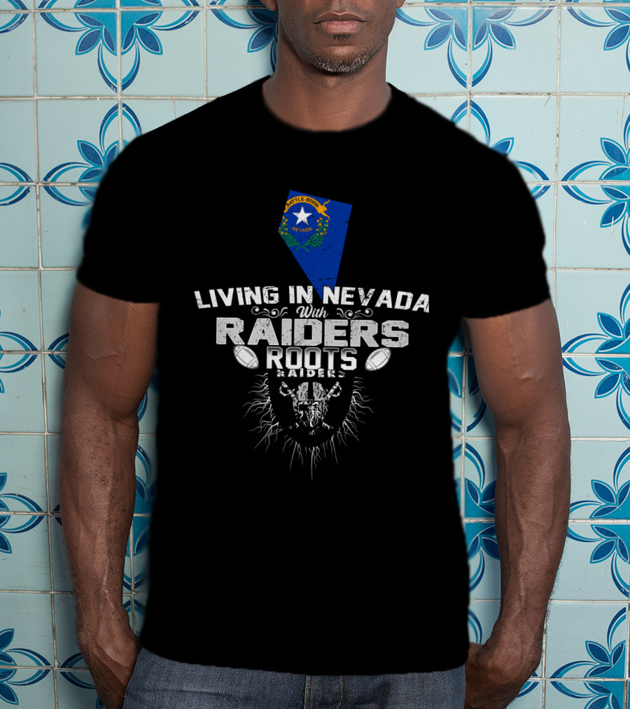 Living In Nevada With Raiders Roots Nevada Silver Star Football Chiefs T-Shirt