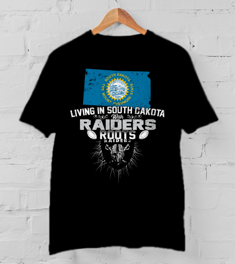 Living In South Dakota With Raiders Roots T-Shirt