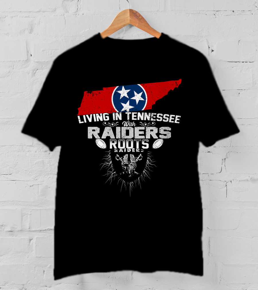 Living In Tennessee With Raiders Roots T-Shirt