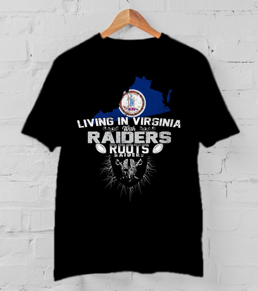 Living In Virginia With Raiders Roots T-Shirt