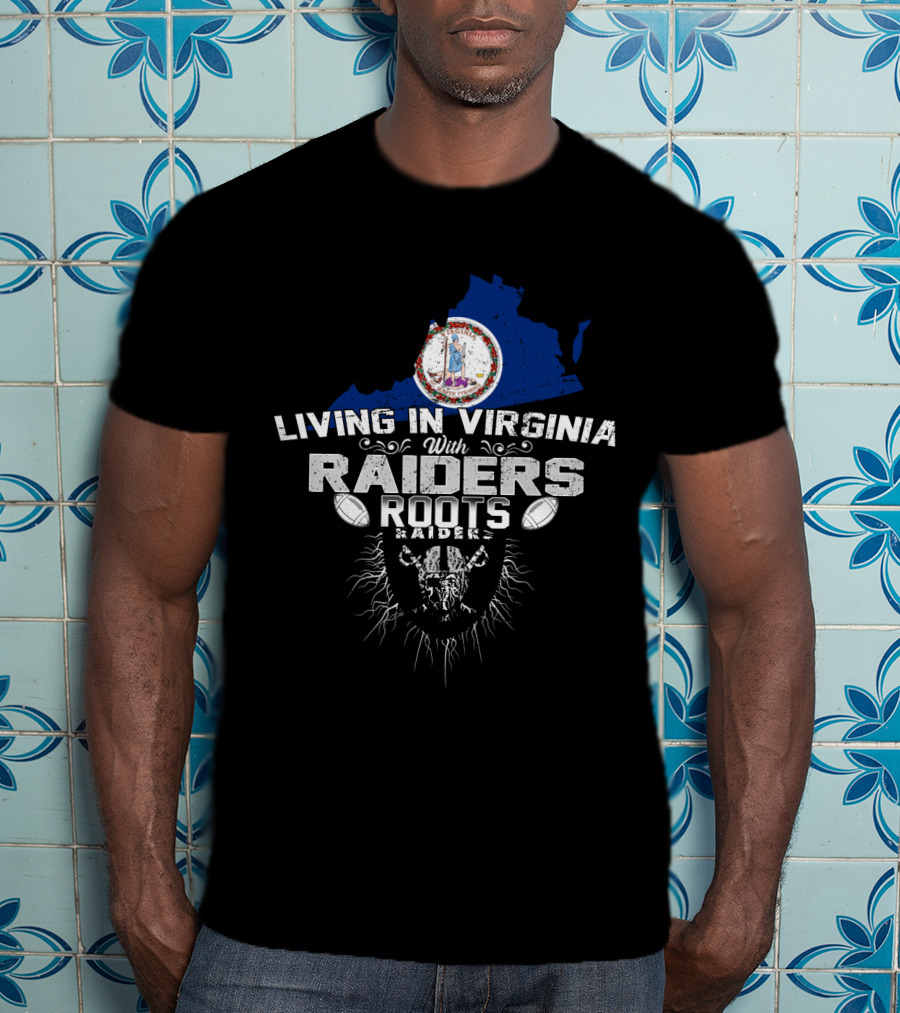 Living In Virginia With Raiders Roots T-Shirt