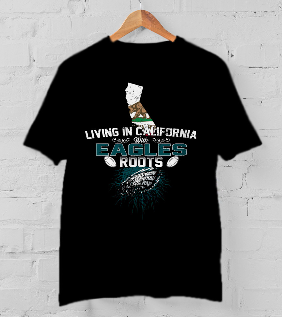 Living In California With Philadelphia Eagles Roots California Flag Football T-Shirt