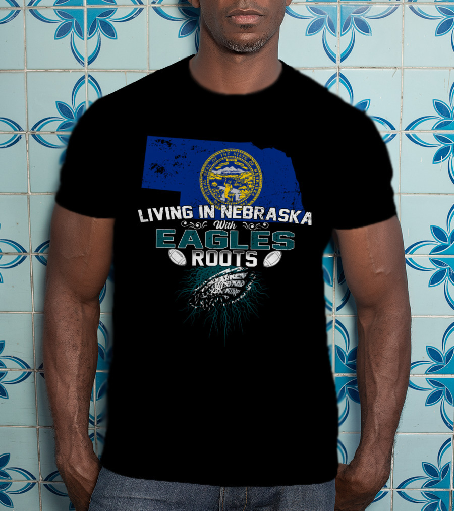Living In Nebraska With Eagles Roots Football State Map Heritage T-Shirt